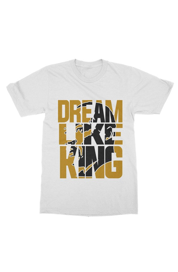 Dream Like King T-Shirt