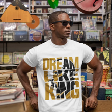 Load image into Gallery viewer, Dream Like King T-Shirt
