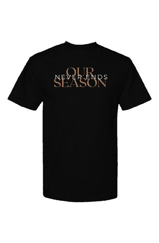 Our Season Never Ends T-Shirt